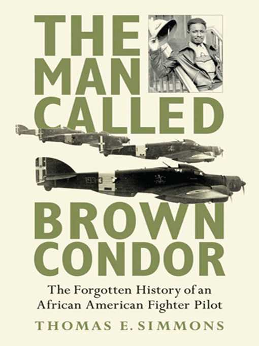 Title details for The Man Called Brown Condor by Thomas E. Simmons - Available